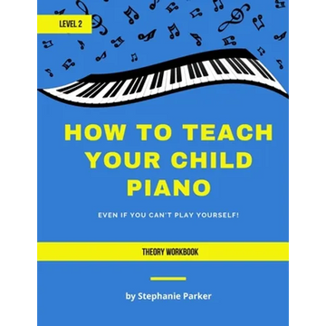 How To Teach Your Child Piano - Level 2 Theory Workbook - Paperback
