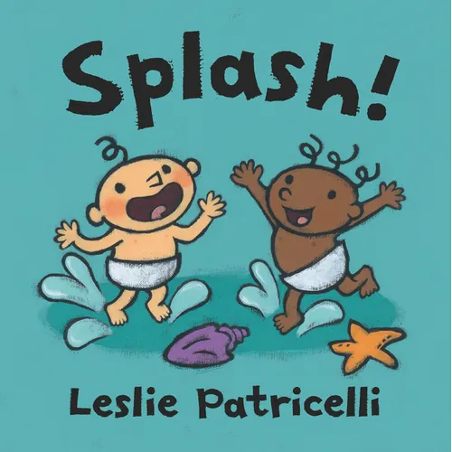 Splash!: (A Playful Introduction to Summer Fun at the Beach for Babies and Toddlers)