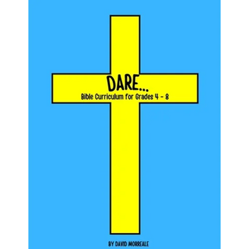 Dare...: Bible Curriculum for Grades 4-8: Christian Summer Camp Lessons; Sunday School Ideas; Bible Lessons for Elementary Kids; Teaching God's Love - Paperback