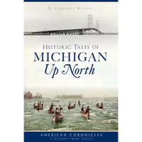 Historic Tales of Michigan Up North - Paperback