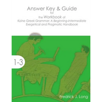 Answer Key & Guide for the Workbook of Koine Greek Grammar: A Beginning-Intermediate Exegetical and Pragmatic Handbook - Paperback