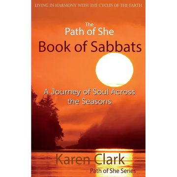 The Path of She Book of Sabbats: A Journey of Soul Across the Seasons - Paperback