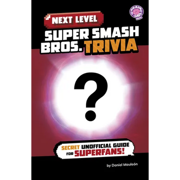 Next Level Super Smash Bros. Trivia: Secret Unofficial Guide for Superfans! - Paperback