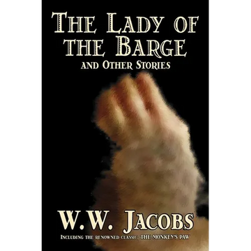 The Lady of the Barge and Other Stories by W. W. Jacobs, Classics, Science Fiction, Short Stories, Sea Stories - Paperback