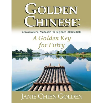 Golden Chinese: A Golden Key for Entry: Conversational Mandarin for Beginner-Intermediate - Paperback