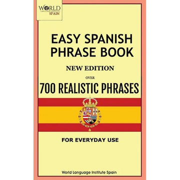 Easy Spanish Phrase Book New Edition: Over 700 Realistic Phrases for Everyday Use - Paperback