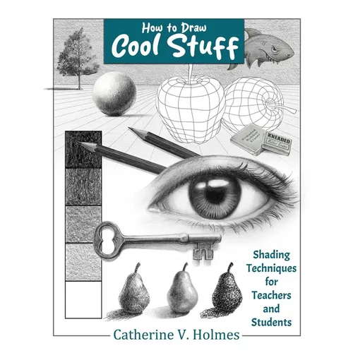 How to Draw Cool Stuff: Shading Techniques for Teachers and Students