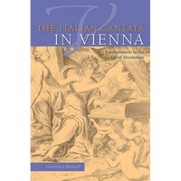 The Italian Cantata in Vienna: Entertainment in the Age of Absolutism - Hardcover