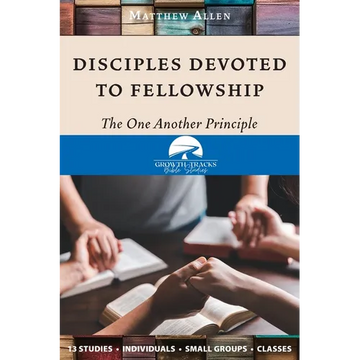 Disciples Devoted to Fellowship: The One Another Principle - Paperback