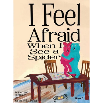 I Feel Afraid When I See a Spider - Hardcover