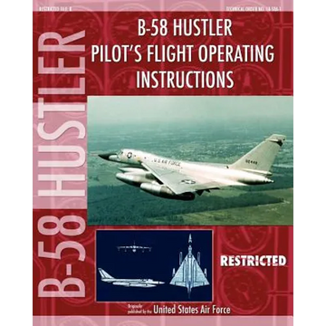 B-58 Hustler Pilot's Flight Operating Instructions - Paperback