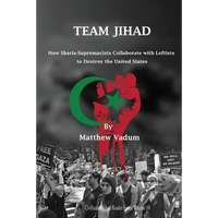 Team Jihad: How Sharia-Supremacists Collaborate with Leftists to Destroy The United States - Paperback
