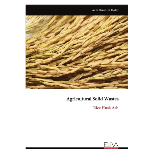 Agricultural Solid Wastes: Rice Husk Ash