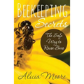 Beekeeping Secrets the Safe Way to Raise Bees