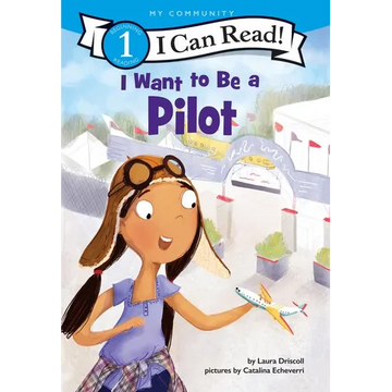 I Want to Be a Pilot: A My Community I Can Read - Paperback
