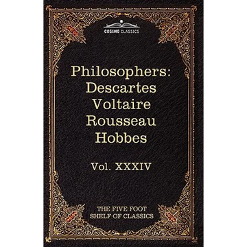 French and English Philosophers: Descartes, Voltaire, Rousseau, Hobbes: The Five Foot Shelf of Classics, Vol. XXXIV (in 51 Volumes) - Paperback