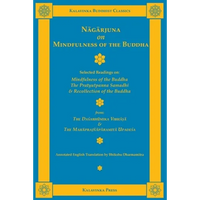 Nagarjuna on Mindfulness of the Buddha: Selected Readings on Mindfulness of the Buddha, the Pratyutpanna Samadhi, and Recollection of the Buddha - Paperback