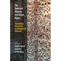 The Holocaust Museum and Human Rights: Transnational Perspectives on Contemporary Memorials - Hardcover
