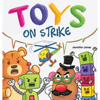 Toys On Strike: A Rhyming Children's Book - Hardcover