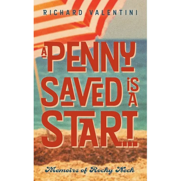 A Penny Saved Is A Start . . .: Memoirs of Rocky Neck - Paperback