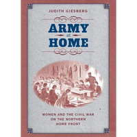 Army at Home: Women and the Civil War on the Northern Home Front - Paperback