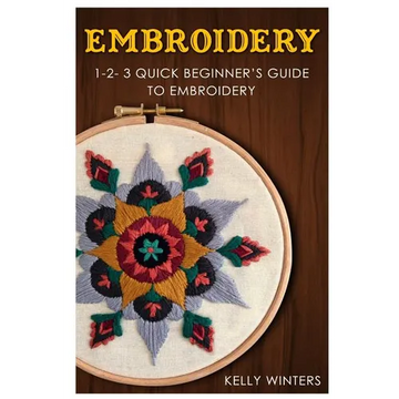 Embroidery: 1-2-3 Quick Beginner's Guide to Embroidery - Paperback