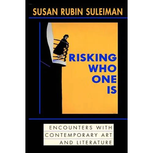 Risking Who One Is: : Encounters with Contemporary Art and Literature