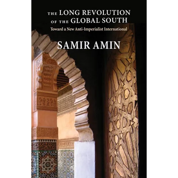 The Long Revolution of the Global South: Toward a New Anti-Imperialist International - Paperback