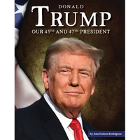 Donald Trump: Our 45th and 47th President - Library Binding