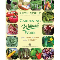Gardening Without Work: For the Aging, The Busy and the Indolent - Paperback