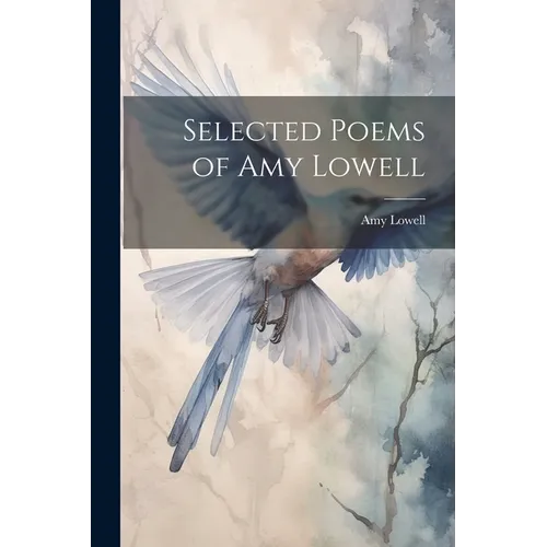 Selected Poems of Amy Lowell
