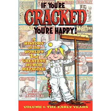 If You're Cracked, You're Happy: The History of Cracked Mazagine, Part Won - Paperback