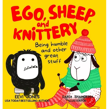 Ego, Sheep, and Knittery: Being Humble and Other Great Stuff - Hardcover