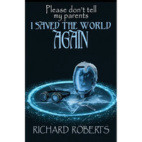 Please Don't Tell My Parents I Saved the World Again - Paperback