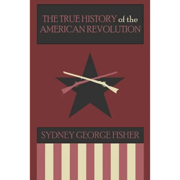 The True History of the American Revolution, Modernized Edition - Paperback
