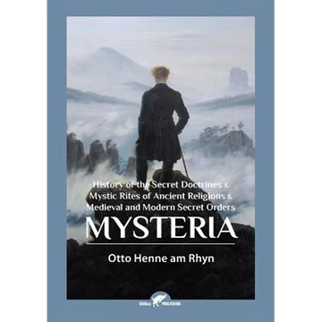 Mysteria: History of the Secret Doctrines & Mystic Rites of Ancient Religions & Medieval and Modern Secret Orders - Paperback