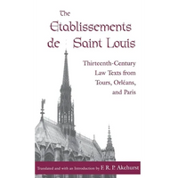 The Etablissements de Saint Louis: Thirteenth-Century Law Texts from Tours, Orléans, and Paris - Hardcover