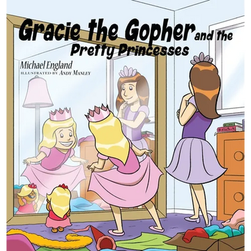 Gracie the Gopher and the Pretty Princesses - Hardcover