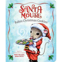 Santa Mouse Bakes Christmas Cookies - Board Book
