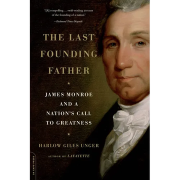 The Last Founding Father: James Monroe and a Nation's Call to Greatness - Paperback
