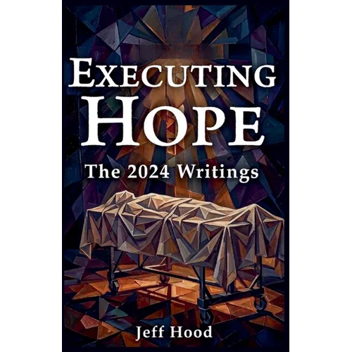 Executing Hope: The 2024 Writings