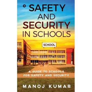 Safety and Security in Schools: A guide to Schools for Safety and Security - Paperback