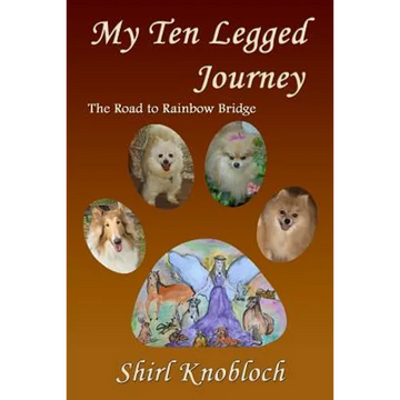 My Ten Legged Journey: The Road to Rainbow Bridge - Paperback