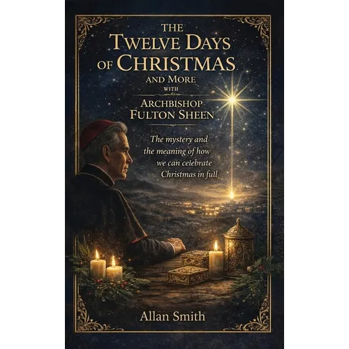 The Twelve Days of Chirstmas and More with Archbishop Fulton Sheen