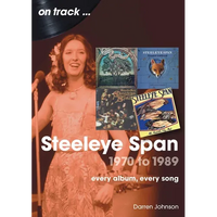 Steeleye Span 1970 to 1989: Every Album, Every Song - Paperback