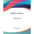 William B. Wherry: Bacteriologist