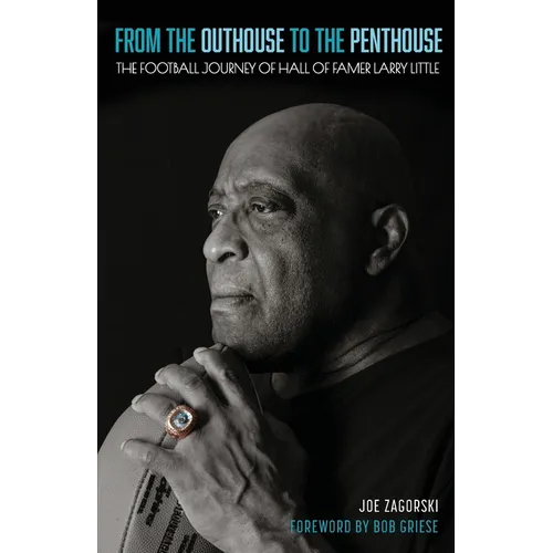 From the Outhouse to the Penthouse: The Football Journey of Hall of Famer Larry Little