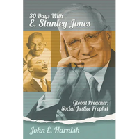 Thirty Days with E. Stanley Jones: Global Preacher, Social Justice Prophet - Paperback