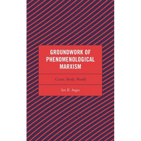 Groundwork of Phenomenological Marxism: Crisis, Body, World - Paperback