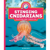 Stinging Cnidarians: Jellyfish and Their Kin - Library Binding